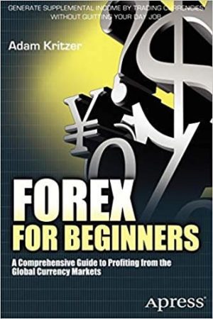 Forex for Beginners: A Comprehensive Guide to Profiting from the Global Currency Market