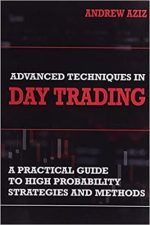 Advanced Techniques in Day Trading: A Practical Guide to High Probability Strategies and Methods