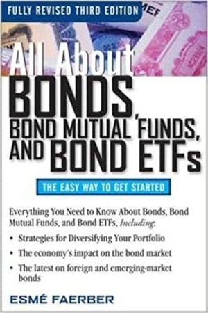 All About Bonds, Bond Mutual Funds, and Bond ETFs