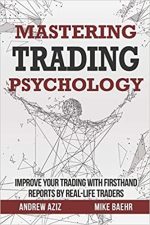 Mastering Trading Psychology: Improve Your Trading with Firsthand Reports by Real-Life Traders
