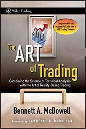 The ART of Trading: Combining the Science of Technical Analysis with the Art of Reality-Based Trading