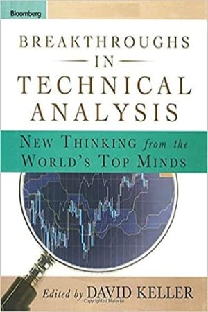 Breakthroughs in Technical Analysis: New Thinking From the World’s Top Minds