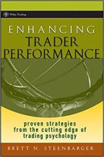 Enhancing Trader Performance: Proven Strategies From the Cutting Edge of Trading Psychology