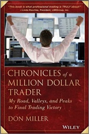 Chronicles of a Million Dollar Trader: My Road, Valleys, and Peaks to Final Trading Victory