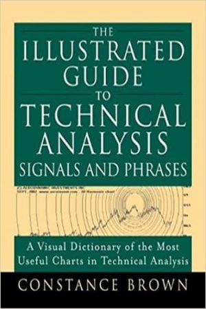 The Illustrated Guide to Technical Analysis Signals and Phrases