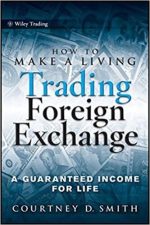 How to Make a Living Trading Foreign Exchange: A Guaranteed Income for Life