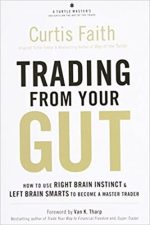 Trading from Your Gut: How to Use Right Brain Instinct and Left Brain Smarts to Become a Master Trader