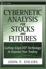 Cybernetic Analysis for Stocks and Futures: Cutting-Edge DSP Technology to Improve Your Trading