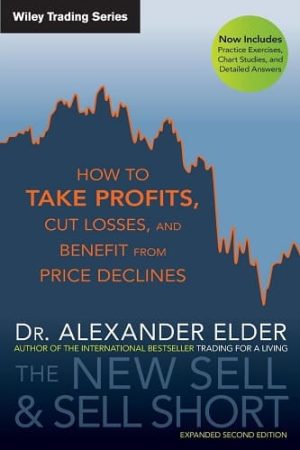 The New Sell and Sell Short: How To Take Profits, Cut Losses, and Benefit From Price Declines