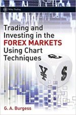 Trading and Investing in the Forex Markets Using Chart Techniques
