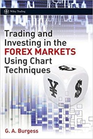 Trading and Investing in the Forex Markets Using Chart Techniques