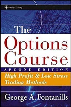 The Options Course: High Profit and Low Stress Trading Methods With Work Book