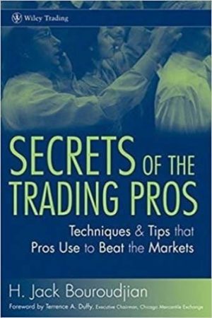 Secrets of the Trading Pros: Techniques and Tips that Pros Use to Beat the Markets