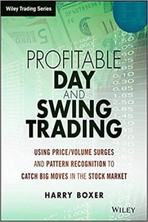 Profitable Day and Swing Trading : Using Price / Volume Surges and Pattern Recognition to Catch Big Moves in the Stock Market