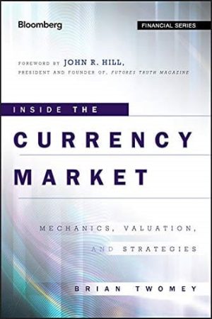 Inside the Currency Market: Mechanics, Valuation and Strategies
