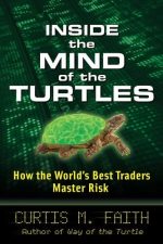 Inside the Mind of the Turtles: How the World’s Best Traders Master Risk