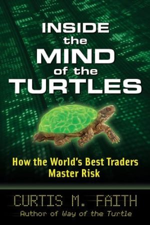 Inside the Mind of the Turtles: How the World’s Best Traders Master Risk