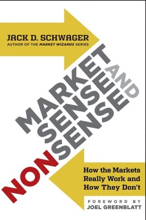 Market Sense and Nonsense: How the Markets Really Work (and How They Don’t)