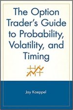 The Option Trader’s Guide to Probability, Volatility and Timing