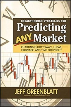 Breakthrough Strategies for Predicting Any Market: Charting Elliott Wave, Lucas, Fibonacci and Time for Profit