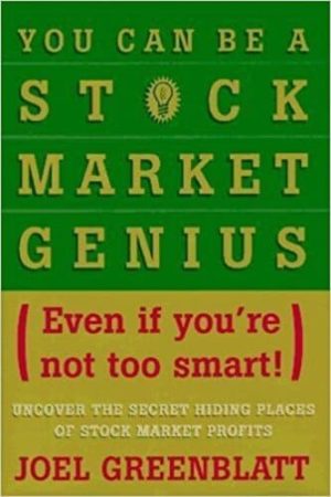 You Can Be a Stock Market Genius Even if You’re Not Too Smart: Uncover the Secret Hiding Places of Stock Market Profits