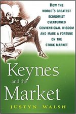 Keynes and the Market: How the World’s Greatest Economist Overturned Conventional Wisdom and Made a Fortune on the Stock Market