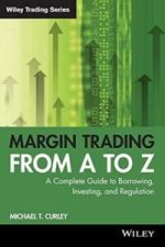 Margin Trading from A to Z: A Complete Guide to Borrowing, Investing and Regulation
