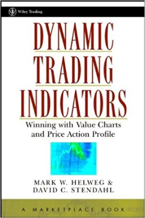 Dynamic Trading Indicators: Winning with Value Charts and Price Action Profile