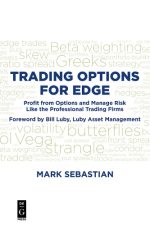 Trading Options for Edge: Profit from Options and Manage Risk Like the Professional Trading Firms