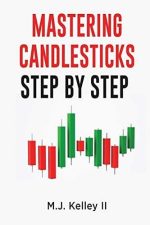 Mastering Candlesticks: Step By Step