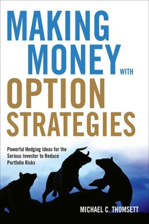 Making Money With Option Strategies: Powerful Hedging Ideas For The Serious Investor To Reduce Portfolio Risks