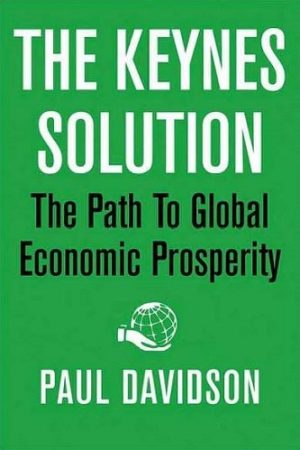 The Keynes Solution: The Path to Global Economic Prosperity