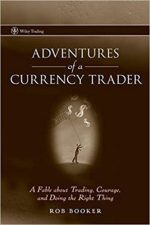 Adventures of a Currency Trader: A Fable about Trading, Courage, and Doing the Right Thing