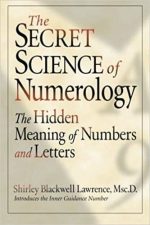 The Secret Science of Numerology: The Hidden Meaning of Numbers and Letters