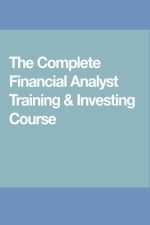 The Complete Financial Analyst Training and Investing Course