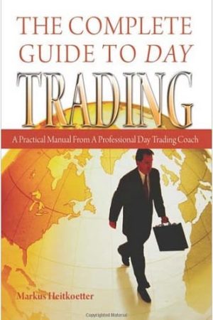 The Complete Guide to Day Trading: A Practical Manual from a Professional Day Trading Coach