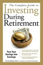 The Complete Guide to Investing During Retirement: Turn Your Savings Into Earnings