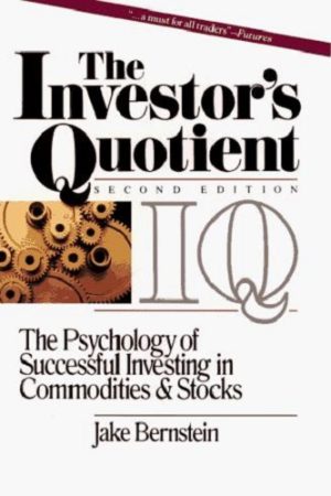 The Investor’s Quotient: The Psychology of Successful Investing in Commodities & Stocks