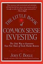 Little Book of Common Sense Investing: The Only Way to Guarantee Your Fair Share of Stock Market Returns