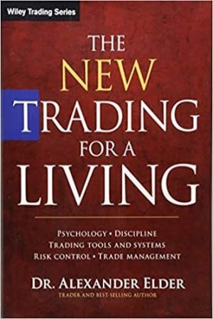 The New Trading for a Living With Study Guide: Psychology, Discipline, Trading Tools and Systems, Risk Control, Trade Management