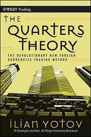 The Quarters Theory: The Revolutionary New Foreign Currencies Trading Method