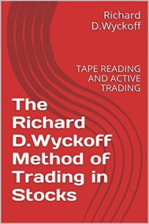 The Richard D. Wyckoff Method of Trading in Stocks