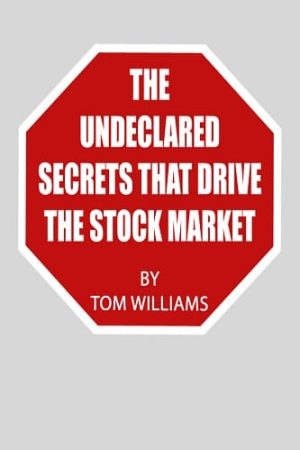 The Undeclared Secrets That Drive the Stock Market