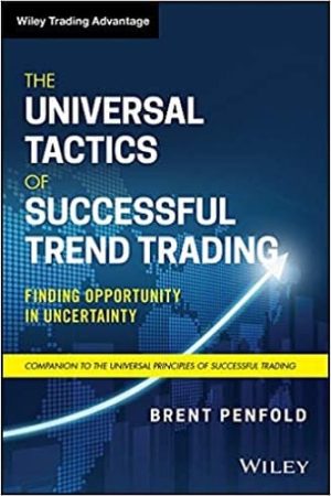 The Universal Tactics of Successful Trend Trading: Finding Opportunity in Uncertainty