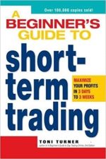 A Beginner’s Guide to Short Term Trading: Maximize Your Profits in 3 Days to 3 Weeks