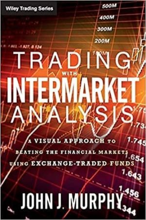 Trading with Intermarket Analysis: A Visual Approach to Beating the Financial Markets Using Exchange-Traded Funds