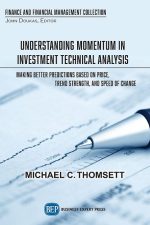 Understanding Momentum in Investment Technical Analysis: Making Better Predictions Based on Price, Trend Strength, and Speed of Change
