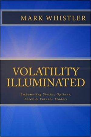 Volatility Illuminated: Empowering Forex, Stocks, Options and Futures Traders