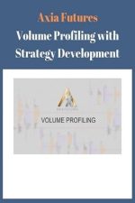 Volume Profiling with Strategy Development By Axia Futures