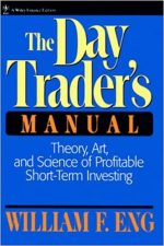 The Day Trader’s Manual: Theory, Art, and Science of Profitable Short-Term Investing
